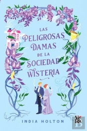 Las Peligrosas Damas De La Sociedad Wisteria