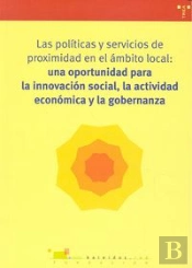 Las Políticas Y Servicios De Proximidad En El Ámbito Local: Una Oportunidad Oportunidad Para La Inno