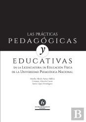 Las Prácticas Pedagógicas Y Educativas En La Licenciatura En Educación Física De La Universidad Pedagógica Nacional