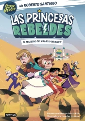 Las Princesas Rebeldes 2. El Misterio Del Palacio Invisible