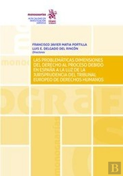 Bertrand.pt - Las Problematicas Dimensiones Del Derecho Al Proceso Debido En Espana A La Luz De La Jurisprudencia