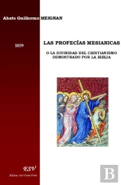 Las Profecías Mesianicas O La Divinidad Del Cristianismo Demostrado Por La Biblia