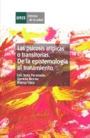 Las Psicosis Atípicas O Transitorias. De La Epistemología Al Tratamiento
