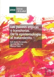 Las Psicosis Atípicas O Transitorias. De La Epistemología Al Tratamiento