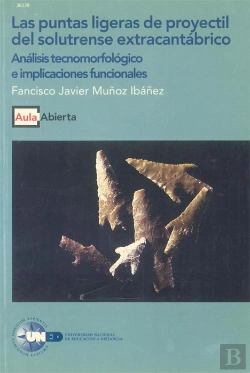 Bertrand.pt - Las Puntas Ligeras De Proyectil Del Solutrense Extracantábrico. Análisis Tecnomorfológico E Implicac