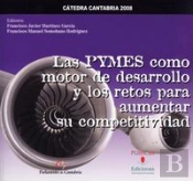 Las Pymes Como Motor De Desarrollo Y Los Retos Para Aumentar Su Competitividad