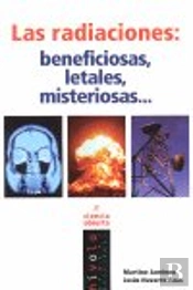 Las Radiaciones: Beneficiosas, Letales, Misteriosas?