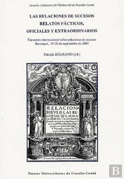 Bertrand.pt - Las Relaciones De Sucesos, Relatos Facticos, Oficiales Y Extraordinarios
