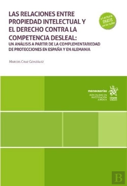 Bertrand.pt - Las Relaciones Entre Propiedad Intelectual Y El Derecho Contra La Competencia Desleal