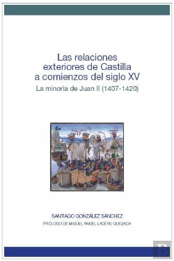 Bertrand.pt - Las Relaciones Exteriores De Castilla A Comienzos Del Siglo Xv. La Minoría De Juan Ii (1407-1420)