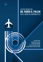 Las Reliquias Del Dr. Mario O. Folchi En El Derecho Aeronáutico