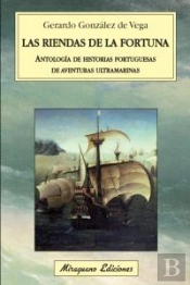 Las Riendas De La Fortuna. Antología De Historias Portuguesas De Aventuras Ultramarinas