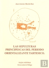Las Sepulturas Principescas Del Periodo Orientalizante Tartésico