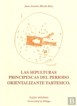 Bertrand.pt - Las Sepulturas Principescas Del Periodo Orientalizante Tartésico