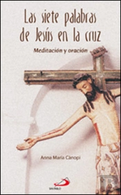 Las Siete Palabras De Jesús En La Cruz