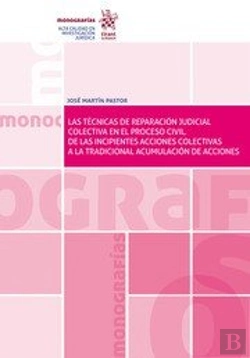Bertrand.pt - Las Técnicas De Reparación Judicial Colectiva En El Proceso Civil. De Las Incipientes Acciones Colec