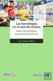 Las Tecnologías En El Aula De Música. Bases Metodológicas Y Posibilidades Prácticas
