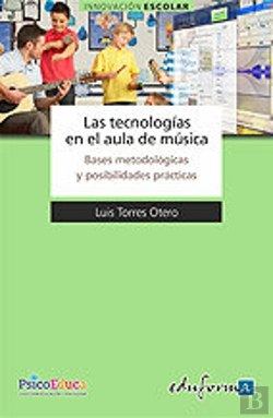 Bertrand.pt - Las Tecnologías En El Aula De Música. Bases Metodológicas Y Posibilidades Prácticas