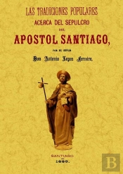Las Tradiciones Populares Acerca Del Sepulcro Del Apóstol Santiago