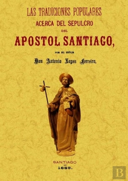 Bertrand.pt - Las Tradiciones Populares Acerca Del Sepulcro Del Apóstol Santiago