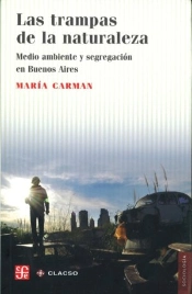 Las Trampas De La Naturaleza. Medio Ambiente Y Segregacion En Buenos Aires