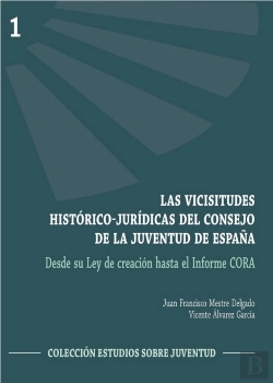 Bertrand.pt - Las Vicisitudes Histórico-Jurídicas Del Consejo De La Juventud De España