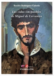 Las Vidas (Im) Posibles De Miguel De Cervantes