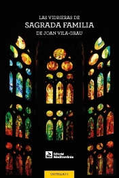 Las Vidrieras De La Sagrada Familia De Joan Vila-Grau