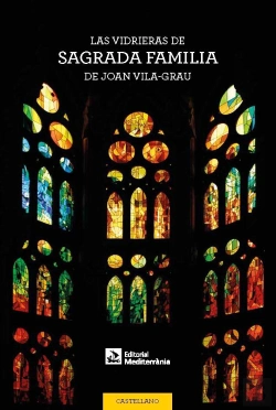 Bertrand.pt - Las Vidrieras De La Sagrada Familia De Joan Vila-Grau