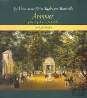 Las Vistas De Los Sitios Reales Por Brambilla: Aranjuez. Solan De Cabras - La Isabela