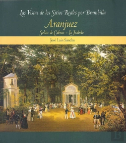 Bertrand.pt - Las Vistas De Los Sitios Reales Por Brambilla: Aranjuez. Solan De Cabras - La Isabela