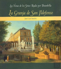 Bertrand.pt - Las Vistas De Los Sitios Reales Por Brambilla: La Granja De San Ildefonso