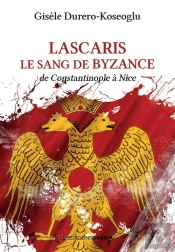Lascaris, Le Sang De Byzance : De Constantinople À Nice