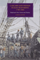 Lascars And Indian Ocean Seafaring, 1780-1860