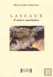 Lascaux Et Autres Sanctuaires