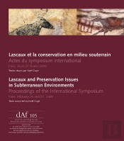 Lascaux Et La Conservation En Milieu Souterrain / Lascaux And Preservation Issues In Subterranean Environments : Actes Du Symposium International / Proceedings Of The International Symposium Paris, 2