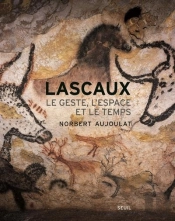 Lascaux ; Le Geste, L'Espace Et Le Temps