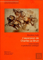 L'Ascension De Charles Le Brun ; Liens Sociaux Et Production Artistique