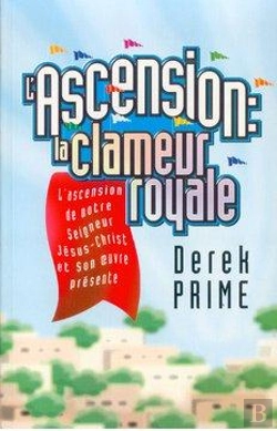 Bertrand.pt - L'Ascension De La Clameur Royale ; L'Ascension De Notre Seigneur Jésus-Christ Et Son Euvre Présente