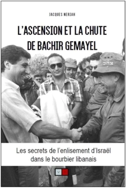Bertrand.pt - L'Ascension Et La Chute De Bachir Gemayel ; Les Secrets De L'Enlisement D'Israël Dans Le Bourbier Libanais