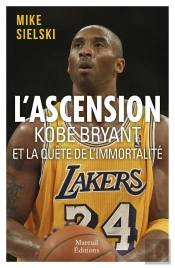 L'Ascension : Kobe Bryant Et La Quête D'Immortalité