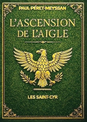 L'Ascenssion De L'Aigle : Les Saint-Cyr