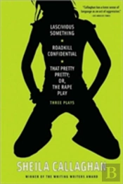 Lascivious Something/Roadkill Confidential/ That Pretty Pretty; Or, The Rape Play