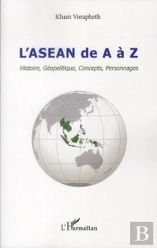 L'Asean De A À Z ; Histoire, Géopolitique, Concepts, Personnages