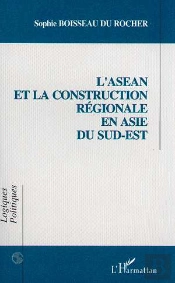 L'Asean Et La Construction Regionale En Asie Du Sud-Est