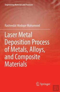 Bertrand.pt - Laser Metal Deposition Process Of Metals, Alloys, And Composite Materials