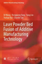 Laser Powder Bed Fusion Of Additive Manufacturing Technology