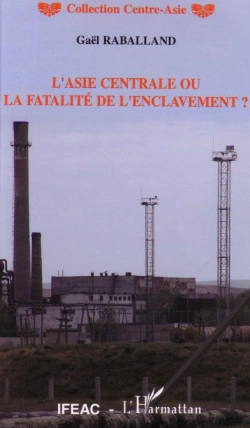 Bertrand.pt - L'Asie Centrale Ou La Fatalite De L'Enclavement ?
