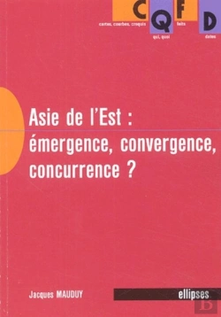 Bertrand.pt - L'Asie De L'Est - Émergence, Convergence, Concurrence ?