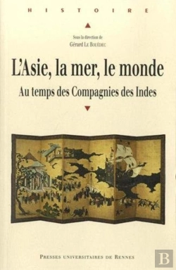 Bertrand.pt - L'Asie, La Mer, Le Monde ; Au Temps Des Compagnies Des Indes